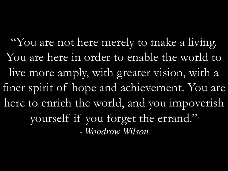 You are not here merely to make a living.