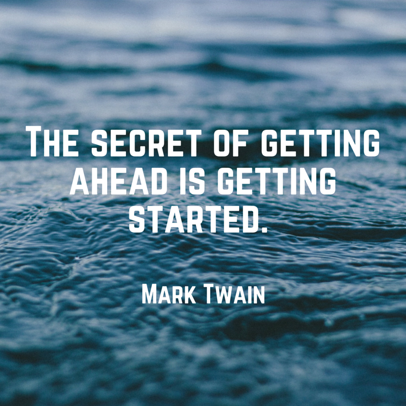 the-secret-of-getting-ahead-is-getting-started.
