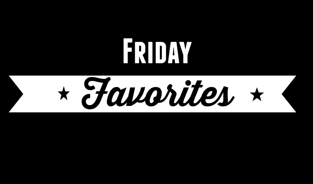 Friday Favorites #6